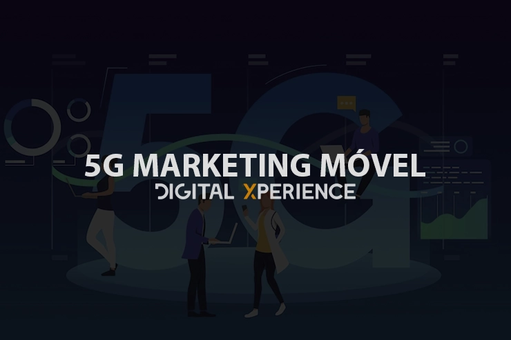 5G Marketing Móvel: Tendências e Oportunidades