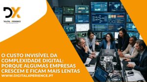 o custo invisível da complexidade digital
