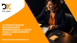 Automatização de Processos Empresariais: A Chave para o Crescimento Digital