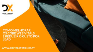 Como melhorar os Core Web Vitals e reduzir o custo por lead