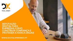Reputação Digital para Empresas: Como Construir Confiança e Proteger a Marca Online