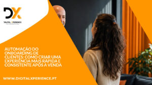 Automação do Onboarding de Clientes: Como Criar uma Experiência Mais Rápida e Consistente Após a Venda