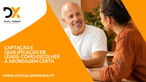 Captação e qualificação de leads: como escolher a abordagem certa