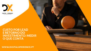 Custo por lead e retorno do investimento: medir o que conta