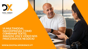 IA Multimodal nas Empresas: Como Combinar Texto, Imagem, Voz e Vídeo nos Processos de Negócio